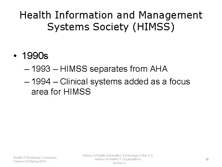 Health Information and Management Systems Society (HIMSS) • 1990 s – 1993 – HIMSS