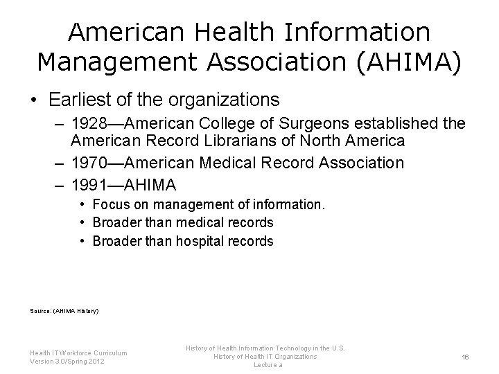 American Health Information Management Association (AHIMA) • Earliest of the organizations – 1928—American College