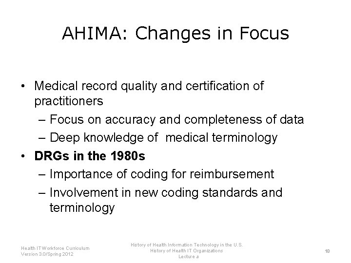 AHIMA: Changes in Focus • Medical record quality and certification of practitioners – Focus