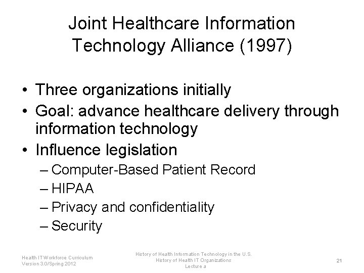 Joint Healthcare Information Technology Alliance (1997) • Three organizations initially • Goal: advance healthcare