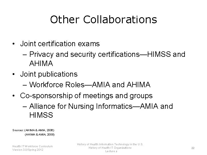 Other Collaborations • Joint certification exams – Privacy and security certifications—HIMSS and AHIMA •