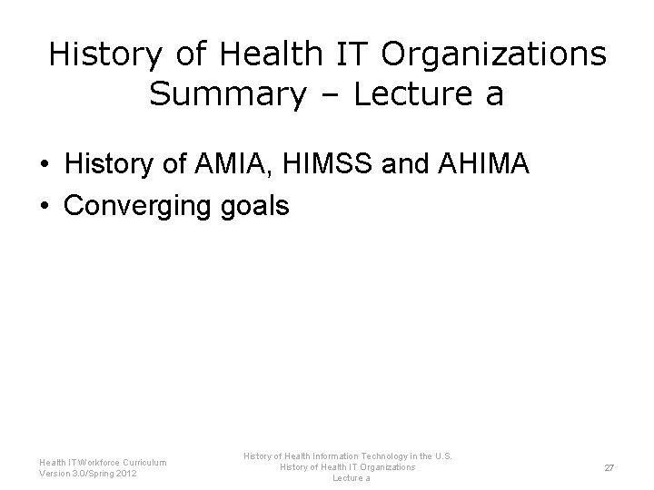 History of Health IT Organizations Summary – Lecture a • History of AMIA, HIMSS