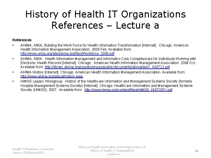 History of Health IT Organizations References – Lecture a References • AHIMA, AMIA, Building