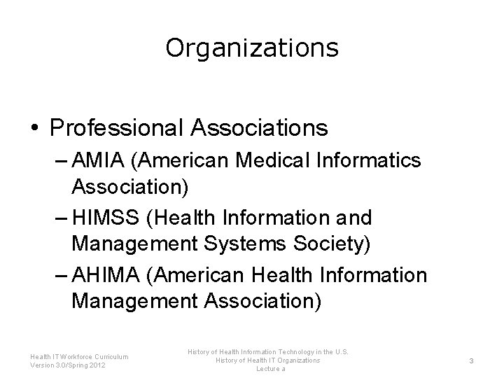 Organizations • Professional Associations – AMIA (American Medical Informatics Association) – HIMSS (Health Information