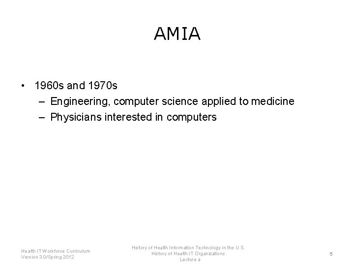 AMIA • 1960 s and 1970 s – Engineering, computer science applied to medicine