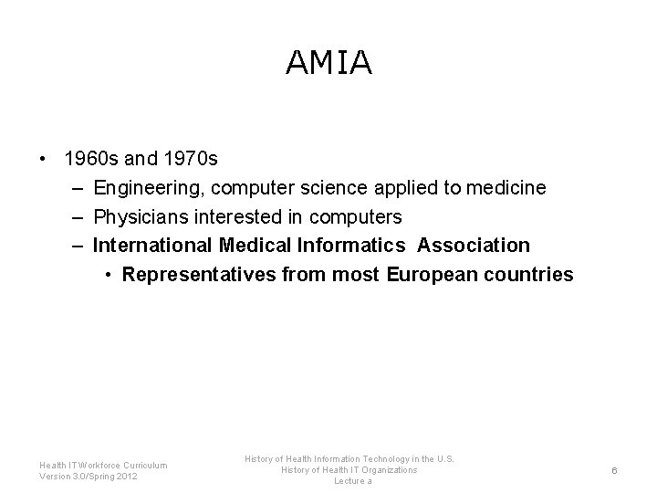 AMIA • 1960 s and 1970 s – Engineering, computer science applied to medicine