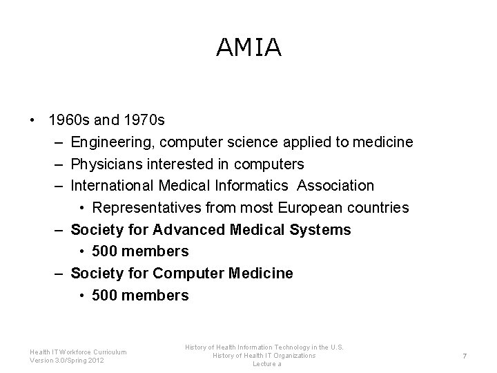 AMIA • 1960 s and 1970 s – Engineering, computer science applied to medicine