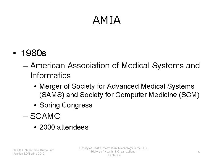 AMIA • 1980 s – American Association of Medical Systems and Informatics • Merger