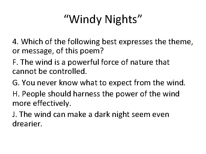 “Windy Nights” 4. Which of the following best expresses theme, or message, of this