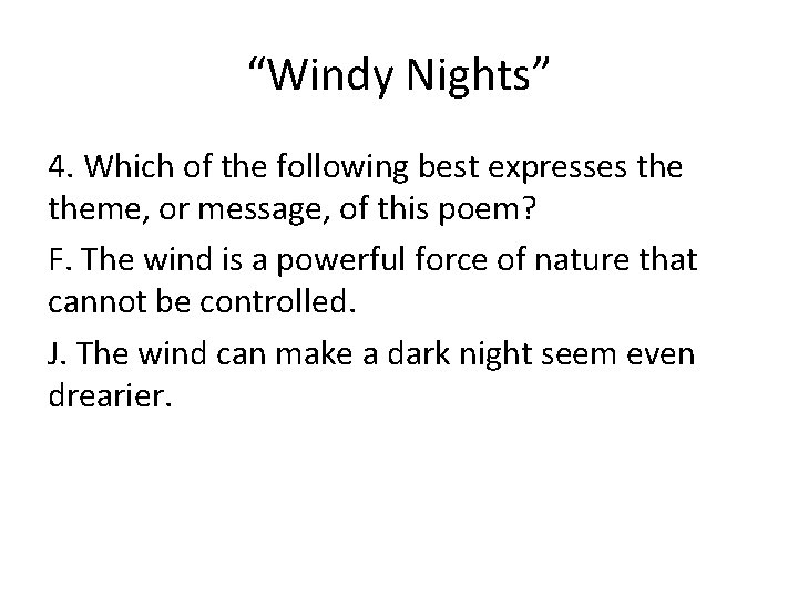 “Windy Nights” 4. Which of the following best expresses theme, or message, of this