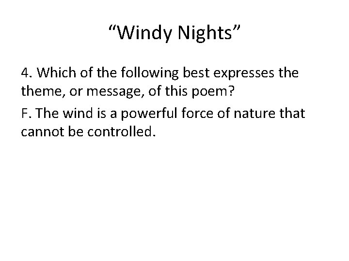 “Windy Nights” 4. Which of the following best expresses theme, or message, of this