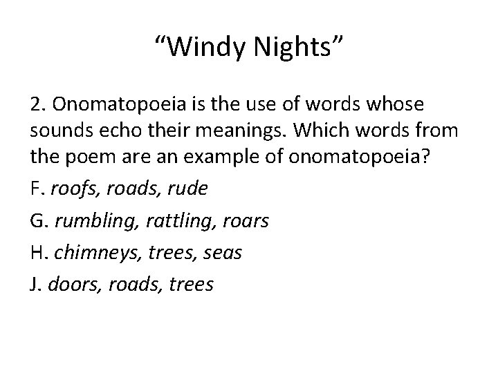 “Windy Nights” 2. Onomatopoeia is the use of words whose sounds echo their meanings.