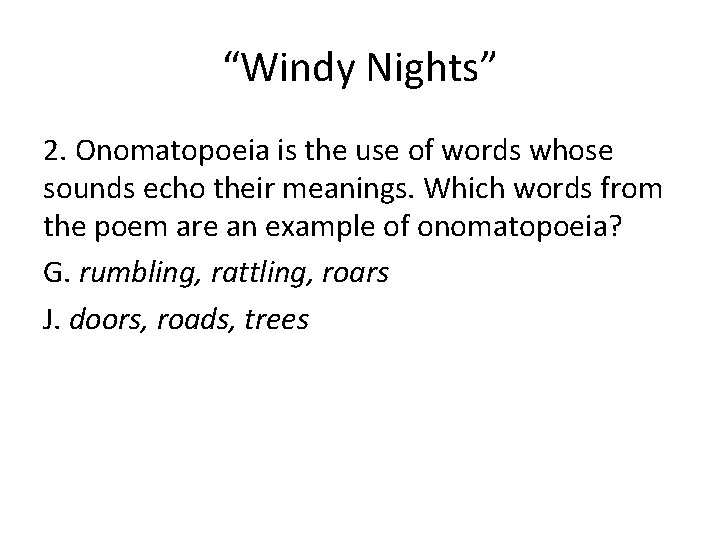 “Windy Nights” 2. Onomatopoeia is the use of words whose sounds echo their meanings.