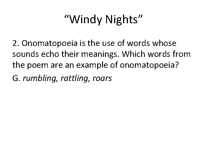 “Windy Nights” 2. Onomatopoeia is the use of words whose sounds echo their meanings.