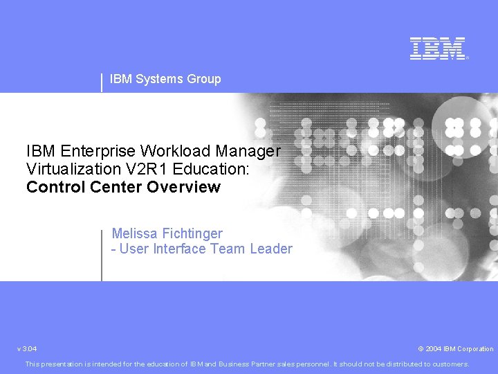 IBM Systems Group IBM Enterprise Workload Manager Virtualization V 2 R 1 Education: Control