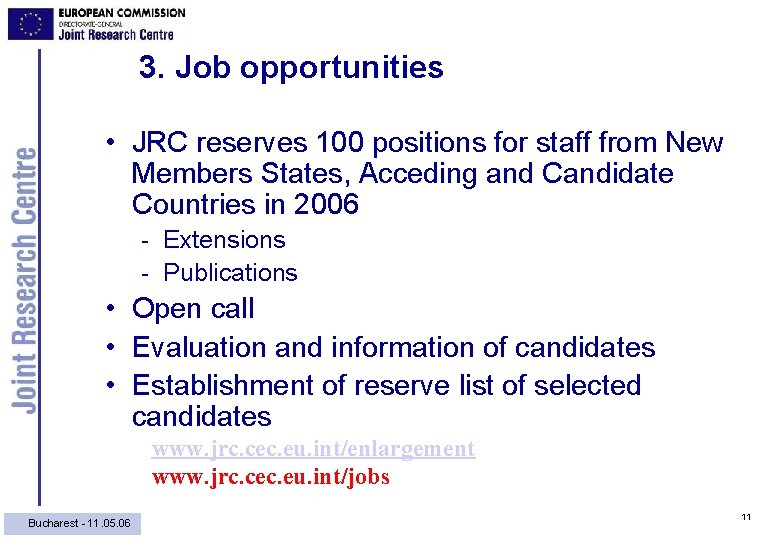 3. Job opportunities • JRC reserves 100 positions for staff from New Members States,