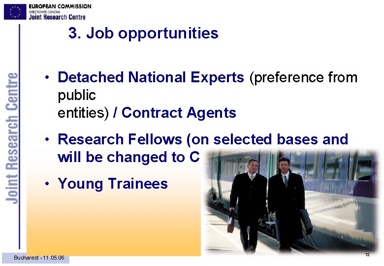 3. Job opportunities • Detached National Experts (preference from public entities) / Contract Agents