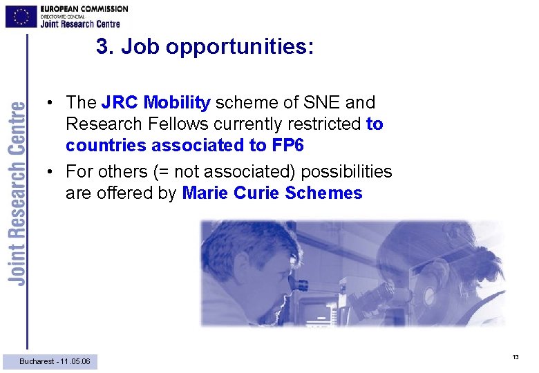3. Job opportunities: • The JRC Mobility scheme of SNE and Research Fellows currently