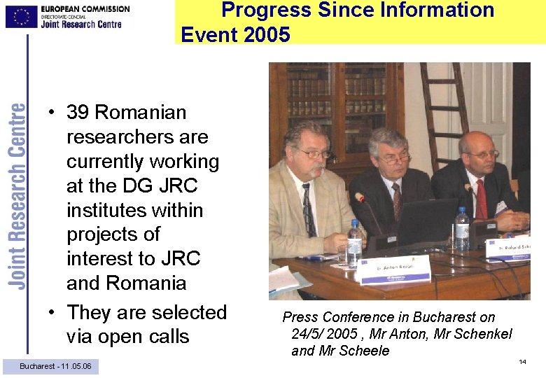 Progress Since Information Event 2005 • 39 Romanian researchers are currently working at the