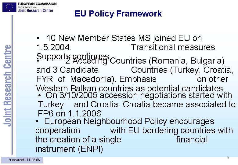EU Policy Framework • 10 New Member States MS joined EU on 1. 5.