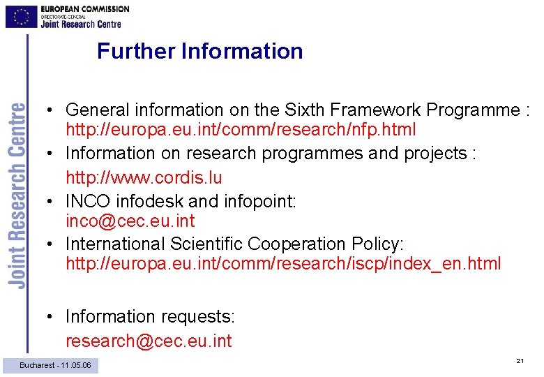 Further Information • General information on the Sixth Framework Programme : http: //europa. eu.
