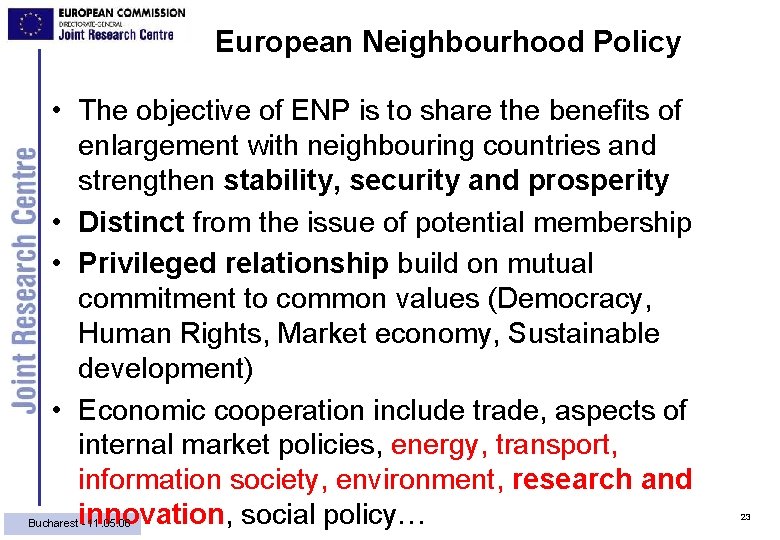 European Neighbourhood Policy • The objective of ENP is to share the benefits of