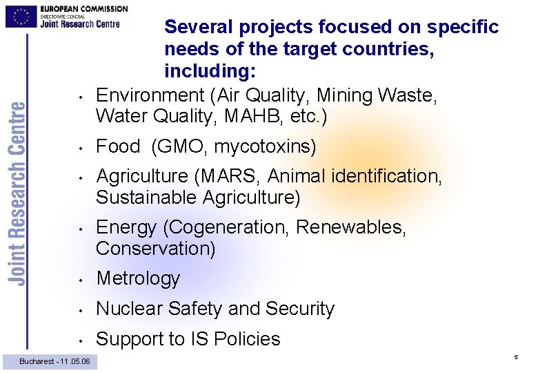  • • Several projects focused on specific needs of the target countries, including: