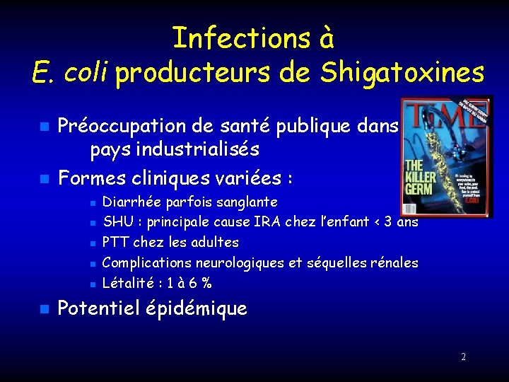 Infections à E. coli producteurs de Shigatoxines n n Préoccupation de santé publique dans