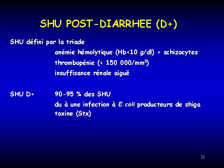 SHU POST-DIARRHEE (D+) SHU défini par la triade anémie hémolytique (Hb<10 g/dl) + schizocytes