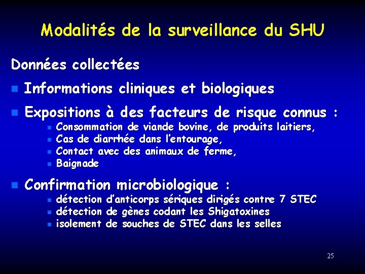 Modalités de la surveillance du SHU Données collectées n Informations cliniques et biologiques n