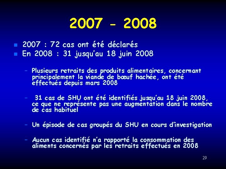 2007 - 2008 n n 2007 : 72 cas ont été déclarés En 2008