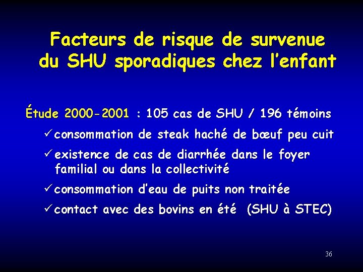 Facteurs de risque de survenue du SHU sporadiques chez l’enfant Étude 2000 -2001 :