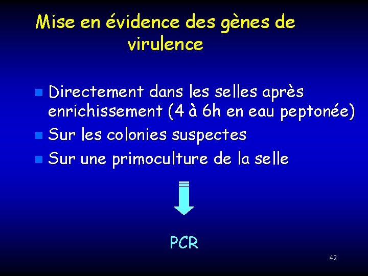 Mise en évidence des gènes de virulence Directement dans les selles après enrichissement (4