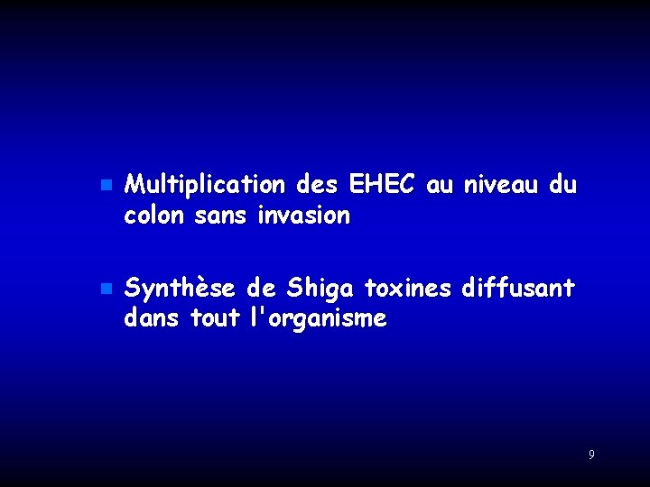 n n Multiplication des EHEC au niveau du colon sans invasion Synthèse de Shiga