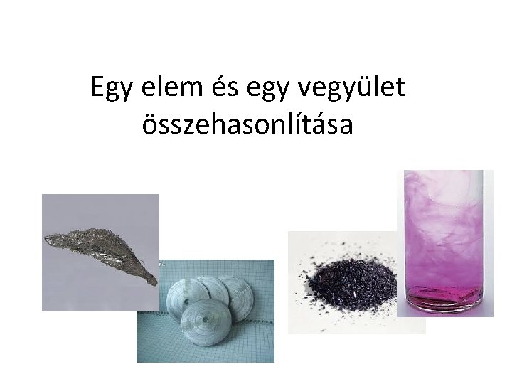 Egy elem és egy vegyület összehasonlítása 