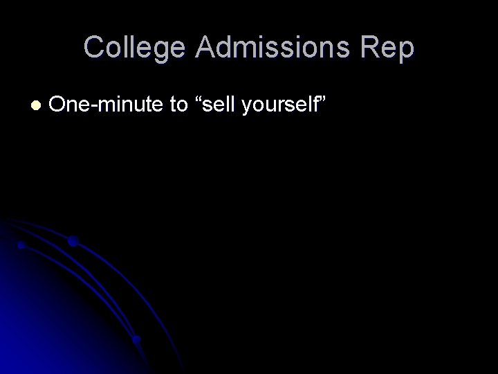 College Admissions Rep l One-minute to “sell yourself” 