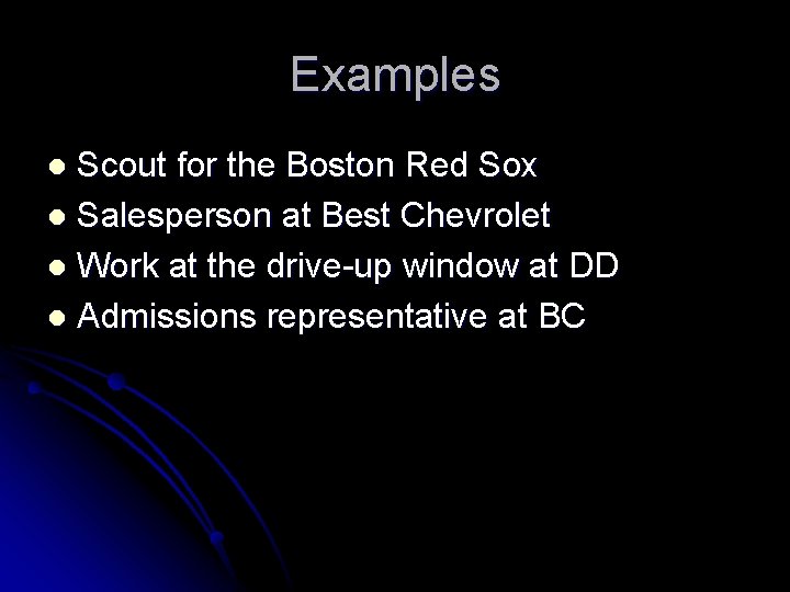 Examples Scout for the Boston Red Sox l Salesperson at Best Chevrolet l Work