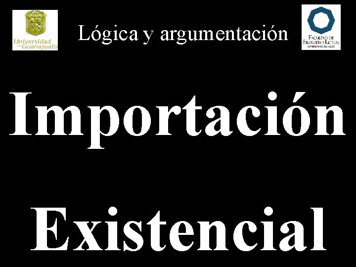 Lógica y argumentación Importación Existencial 