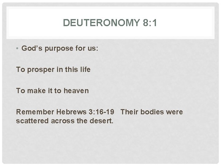 DEUTERONOMY 8: 1 • God’s purpose for us: To prosper in this life To