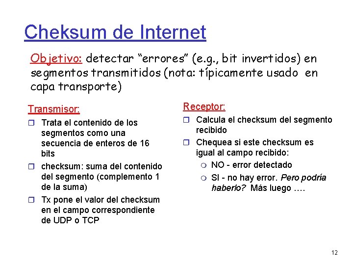 Cheksum de Internet Objetivo: detectar “errores” (e. g. , bit invertidos) en segmentos transmitidos