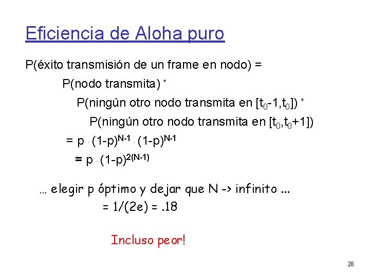 Eficiencia de Aloha puro P(éxito transmisión de un frame en nodo) = P(nodo transmita)
