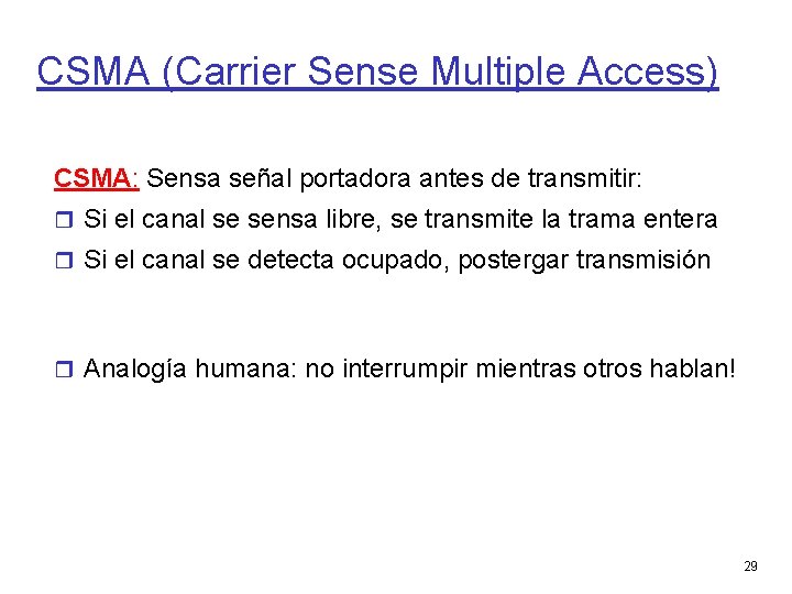 CSMA (Carrier Sense Multiple Access) CSMA: Sensa señal portadora antes de transmitir: Si el