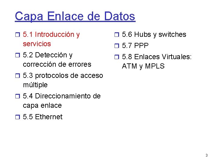 Capa Enlace de Datos 5. 1 Introducción y servicios 5. 2 Detección y corrección