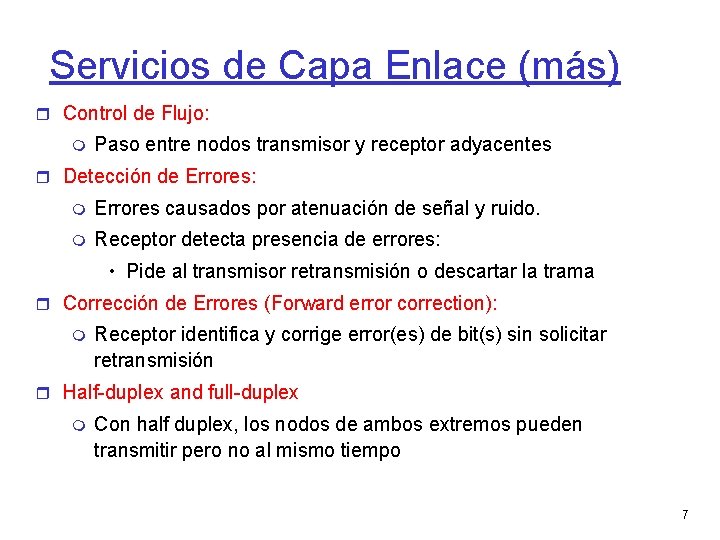 Servicios de Capa Enlace (más) Control de Flujo: Paso entre nodos transmisor y receptor