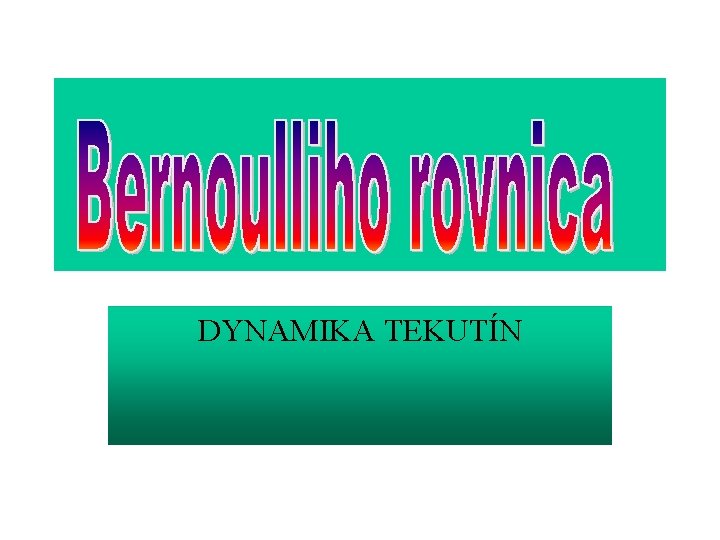 DYNAMIKA TEKUTÍN 