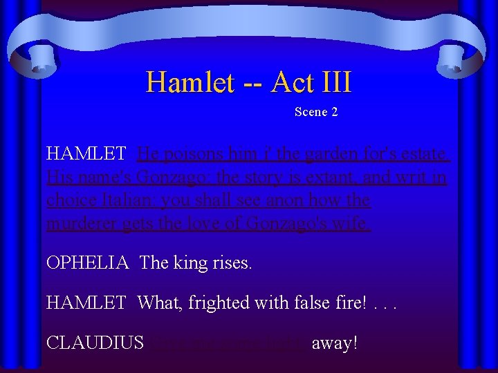 Hamlet -- Act III Scene 2 HAMLET He poisons him i' the garden for's Hamlet -- Act III Scene 2 HAMLET He poisons him i' the garden for's