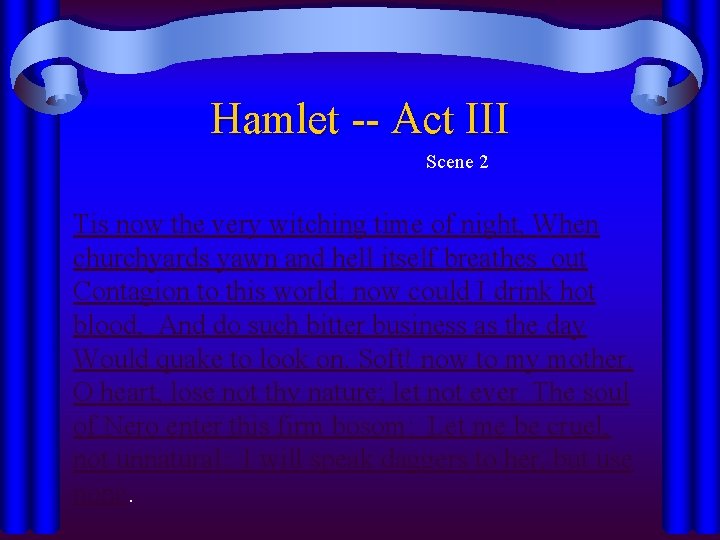 Hamlet -- Act III Scene 2 Tis now the very witching time of night, Hamlet -- Act III Scene 2 Tis now the very witching time of night,