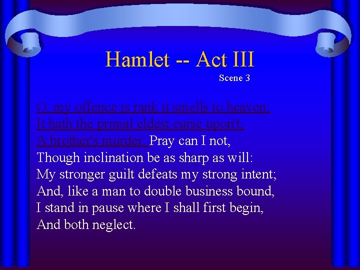 Hamlet -- Act III Scene 3 O, my offence is rank it smells to Hamlet -- Act III Scene 3 O, my offence is rank it smells to