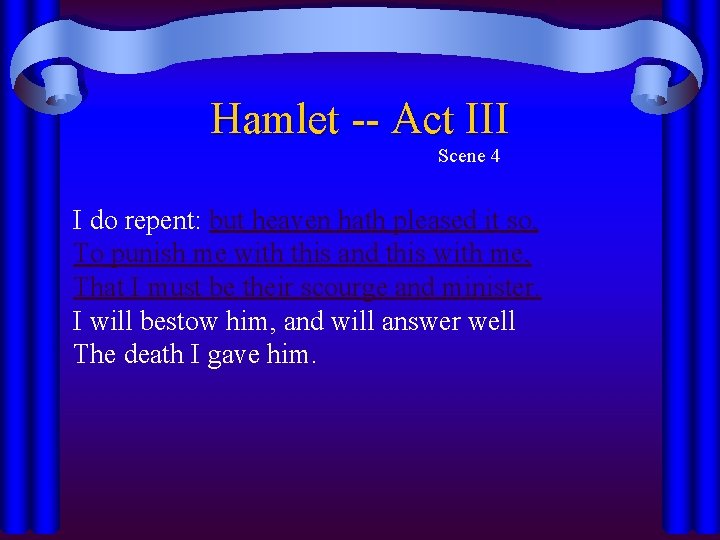 Hamlet -- Act III Scene 4 I do repent: but heaven hath pleased it Hamlet -- Act III Scene 4 I do repent: but heaven hath pleased it