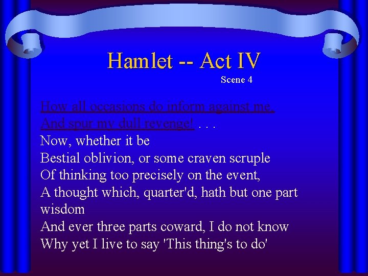 Hamlet -- Act IV Scene 4 How all occasions do inform against me, And Hamlet -- Act IV Scene 4 How all occasions do inform against me, And